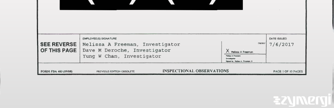 Melissa A. Zuppe FDA Investigator Yung W. Chan FDA Investigator Dave M. Deroche FDA Investigator Melissa A. Freeman FDA Investigator