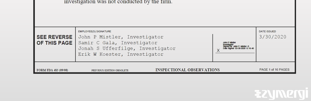 Erik W. Koester FDA Investigator Jonah S. Ufferfilge FDA Investigator Samir C. Gala FDA Investigator John P. Mistler FDA Investigator