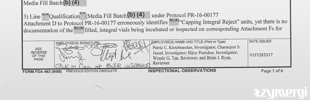 Bijoy Panicker FDA Investigator Wendy G. Tan FDA Investigator Patric C. Klotzbuecher FDA Investigator Brian J. Ryan FDA Investigator Charanjeet Jassal FDA Investigator 