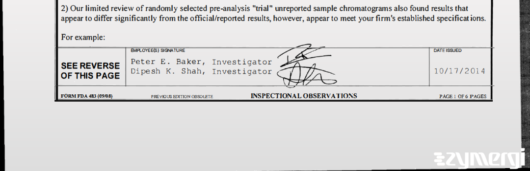 Dipesh K. Shah FDA Investigator Peter E. Baker FDA Investigator