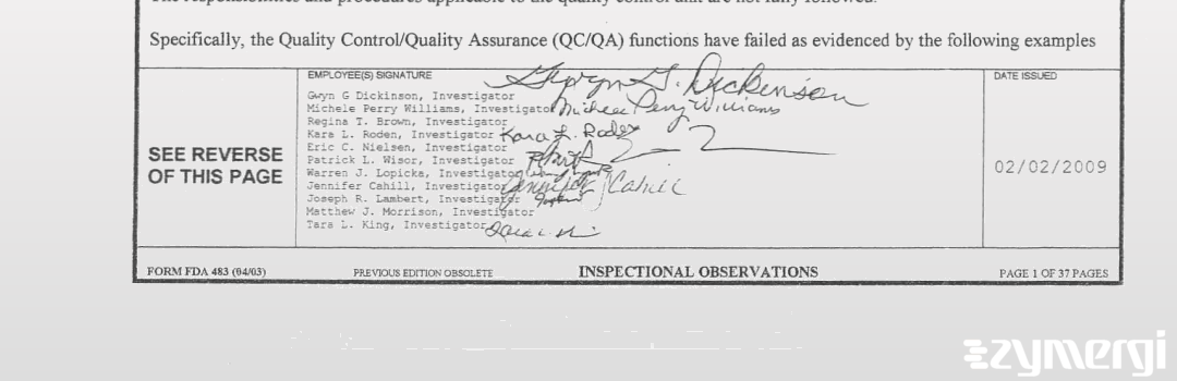 Matthew J. Morrison FDA Investigator Eric C. Nielsen FDA Investigator Michele Perry-Williams FDA Investigator Joseph R. Lambert FDA Investigator Tara L. Greene FDA Investigator Patrick L. Wisor FDA Investigator Warren J. Lopicka FDA Investigator Gwyn G. Dickinson FDA Investigator Kara L. Roden FDA Investigator Jennifer Cahill FDA Investigator Michele Perry Williams FDA Investigator 