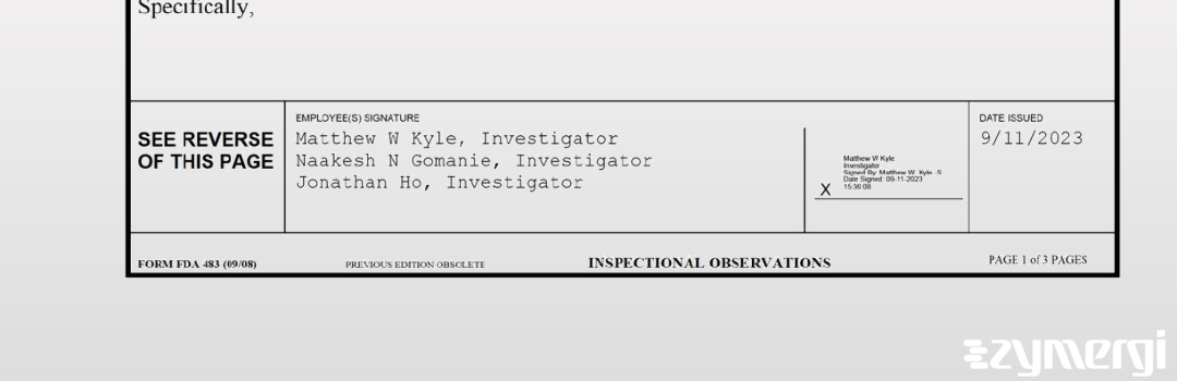 Matthew W. Kyle FDA Investigator Naakesh N. Gomanie FDA Investigator Jonathan Ho FDA Investigator 