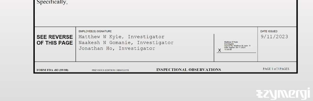 Matthew W. Kyle FDA Investigator Naakesh N. Gomanie FDA Investigator Jonathan Ho FDA Investigator