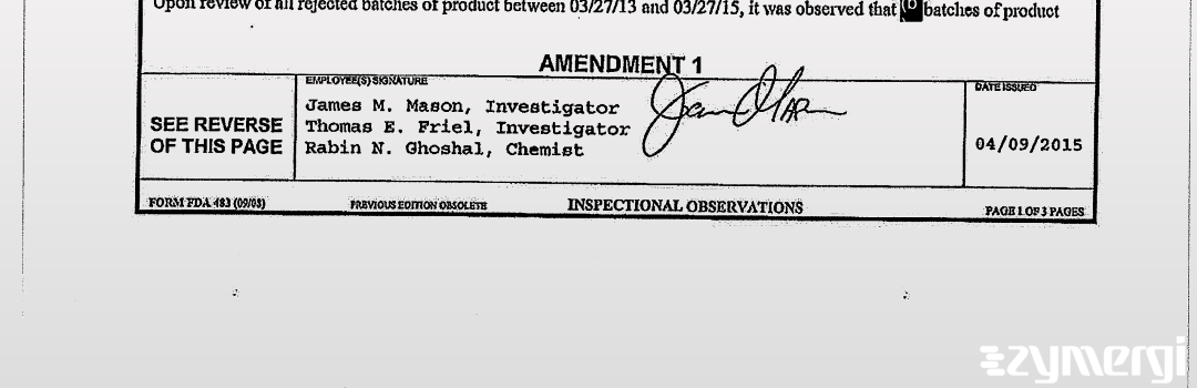 James M. Mason FDA Investigator Thomas E. Friel FDA Investigator Rabin N. Ghoshal FDA Investigator 