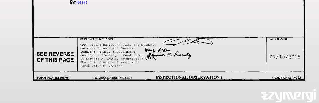 Richard A. Lyght FDA Investigator Jessica L. Pressley FDA Investigator Ileana Barreto-Pettit FDA Investigator Jennifer Lalama FDA Investigator Cheryl A. Clausen FDA Investigator Caroline Strasinger FDA Investigator Sarah Ibrahim FDA Investigator 