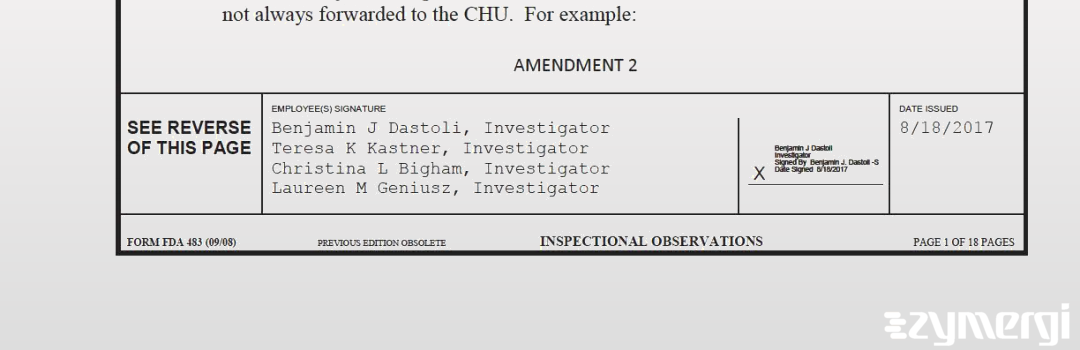 Benjamin J. Dastoli FDA Investigator Laureen M. Geniusz FDA Investigator Teresa K. Kastner FDA Investigator Christina L. Bigham FDA Investigator 