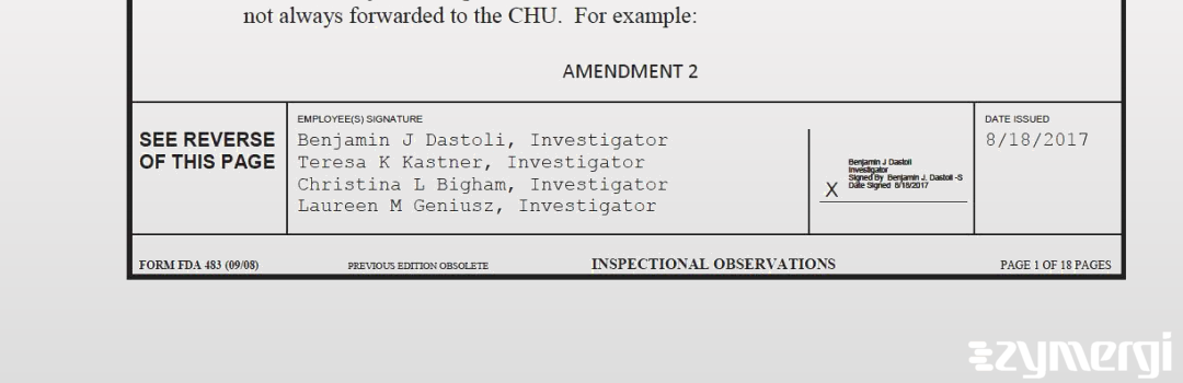 Benjamin J. Dastoli FDA Investigator Laureen M. Geniusz FDA Investigator Teresa K. Kastner FDA Investigator Christina L. Bigham FDA Investigator