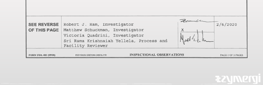 Robert J. Ham FDA Investigator Matthew M. Schuckmann FDA Investigator Sri Rama Yellela FDA Investigator Victoria P. Quadrini FDA Investigator Yellela, Sri Rama Kr FDA Investigator 