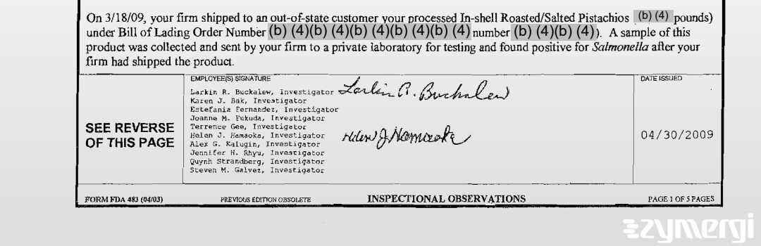 Estefania Fernandez FDA Investigator Karen J. Bak FDA Investigator Quynh Strandberg FDA Investigator Joanne M. Fukuda FDA Investigator Helen J. Hamaoka FDA Investigator Steven M. Galvez FDA Investigator Jennifer H. Rhyu FDA Investigator Alex G. Kalugin FDA Investigator Larkin R. Buckalew FDA Investigator Terrence Gee FDA Investigator 