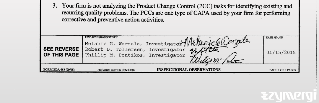 Melanie W. Pishnery FDA Investigator Phillip M. Pontikos FDA Investigator Robert D. Tollefsen FDA Investigator Melanie G. Warzala FDA Investigator 