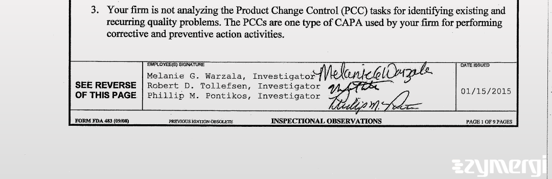 Melanie W. Pishnery FDA Investigator Phillip M. Pontikos FDA Investigator Robert D. Tollefsen FDA Investigator Melanie G. Warzala FDA Investigator