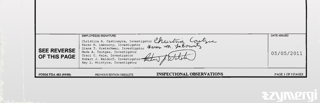 Karen M. Labounty FDA Investigator Amy L. McIntyre FDA Investigator Robert J. Waldorf FDA Investigator Mada A. Tautges FDA Investigator Traci C. Kelm FDA Investigator Diane T. Reindl FDA Investigator Christina A. Castineyra FDA Investigator 