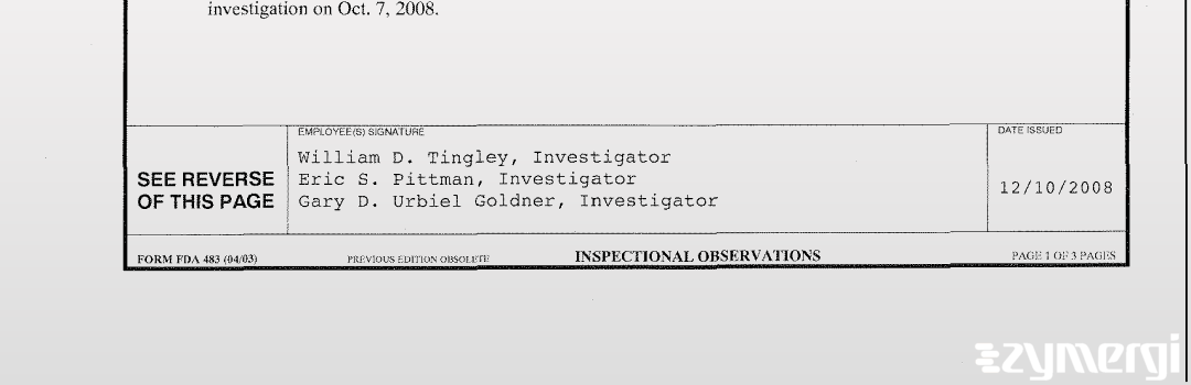 Eric S. Pittman FDA Investigator William D. Tingley FDA Investigator Gary D. Urbiel Goldner FDA Investigator Urbiel Goldner, Gary D FDA Investigator 