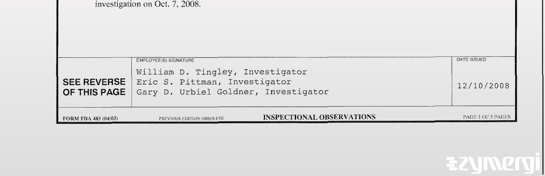 Eric S. Pittman FDA Investigator William D. Tingley FDA Investigator Gary D. Urbiel Goldner FDA Investigator Urbiel Goldner, Gary D FDA Investigator