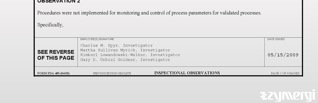 Kimberly Lewandowski-Walker FDA Investigator Martha Sullivan Myrick FDA Investigator Charles M. Spyr FDA Investigator Gary D. Urbiel Goldner FDA Investigator Sullivan Myrick, Martha FDA Investigator Urbiel Goldner, Gary D FDA Investigator 