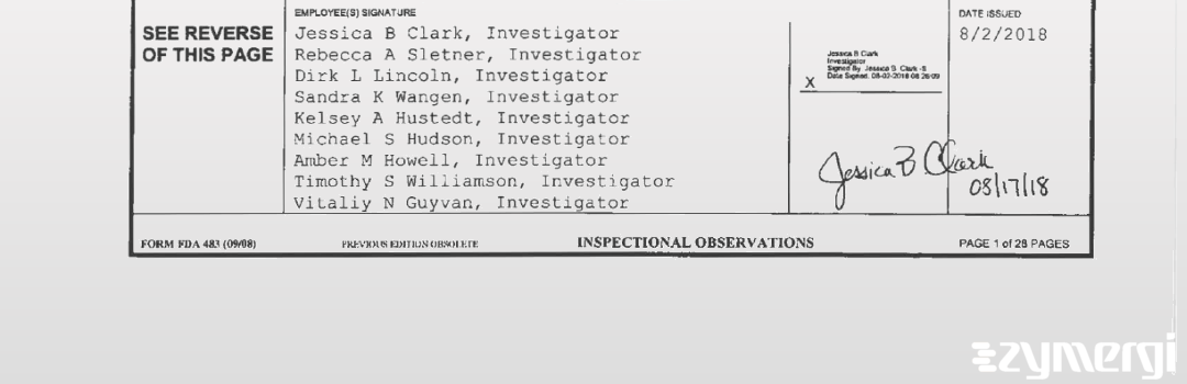 Jessica B. Clark FDA Investigator Vitaliy N. Guyvan FDA Investigator Michael S. Hudson FDA Investigator Jeffrey N. Gerdes FDA Investigator Timothy S. Williamson FDA Investigator Sandra K. Wangen FDA Investigator Kelsey A. Volkman FDA Investigator Amber M. Howell FDA Investigator Dirk L. Lincoln FDA Investigator Rebecca A. Sletner FDA Investigator Kelsey A. Hustedt FDA Investigator 